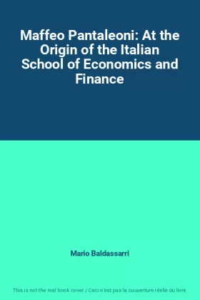 Couverture du produit · Maffeo Pantaleoni: At the Origin of the Italian School of Economics and Finance