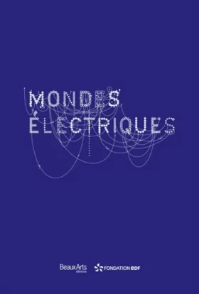 Couverture du produit · Les mondes électriques : Espaces Fondation EDF