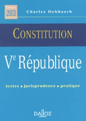 Couverture du produit · Constitution Vème République. Textes, jurisprudence, pratique, 3ème édition