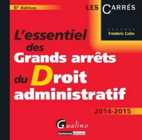 Couverture du produit · L'Essentiel des grands arrêts du droit administratif 2014-2015, 6ème édition