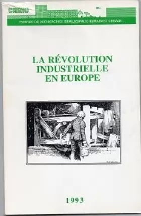 Couverture du produit · Les cahiers du CREHU : Tome 1, La révolution industrielle en Europe