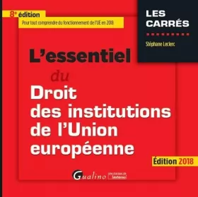 Couverture du produit · L ESSENTIEL DU DROIT DES INSTITUTIONS DE LUNION EUROPEENNE 8EME EDITION