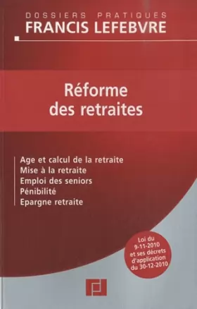 Couverture du produit · réforme des retraites  toutes les conséquences de la loi du 9 novembre 2010