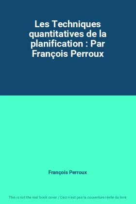 Couverture du produit · Les Techniques quantitatives de la planification : Par François Perroux