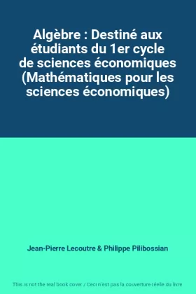 Couverture du produit · Algèbre : Destiné aux étudiants du 1er cycle de sciences économiques (Mathématiques pour les sciences économiques)
