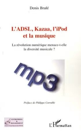 Couverture du produit · L'ADSL, Kazaa, l'iPod et la musique : La révolution numérique menace-t-elle la diversité musicale ?