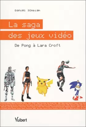Couverture du produit · La saga des jeux vidéo : De Pong à Lara Croft