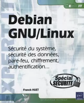 Couverture du produit · Debian GNU/Linux - Sécurité du système, sécurité des données, pare-feu, chiffrement, authentification...