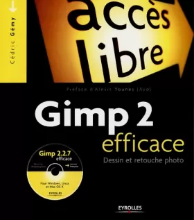 Couverture du produit · Gimp 2 efficace : Dessin et retouche photo (1Cédérom)