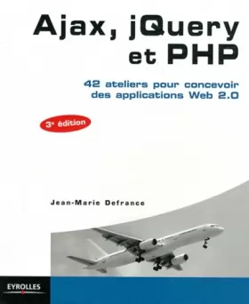 Couverture du produit · Ajax, jQuery et PHP : 42 ateliers pour concevoir des applications Web 2.0