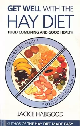 Couverture du produit · Get Well With the Hay Diet: Food Combining and Good Health With More Help for Medically Unrecognised Illness