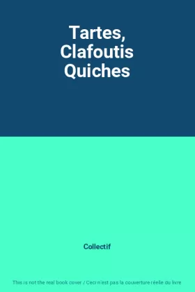 Couverture du produit · Tartes, Clafoutis Quiches