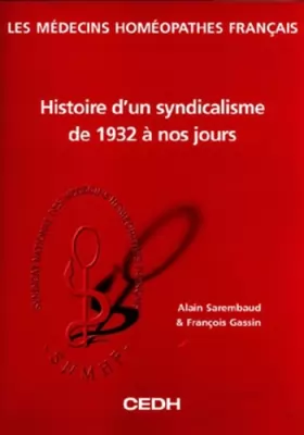 Couverture du produit · Les médecins homéopathes français: Histoire d'un syndicalisme de 1932 à nos jours