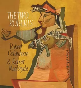 Couverture du produit · The Two Roberts Robert Colquhoun and Robert MacBryde /anglais