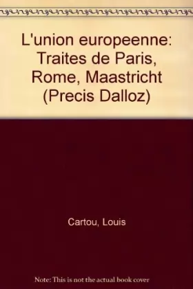 Couverture du produit · L'Union européenne : Traités de Paris, Rome, Maastricht