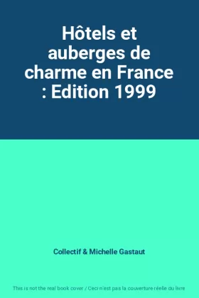 Couverture du produit · Hôtels et auberges de charme en France : Edition 1999