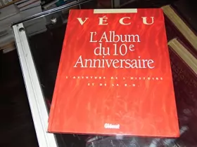 Couverture du produit · Vécu : L'album du 10e anniversaire, 1984-1994, l'aventure de l'histoire et de la B.D