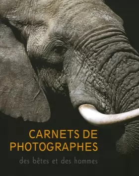 Couverture du produit · Carnets de photographes, des bêtes et des hommes
