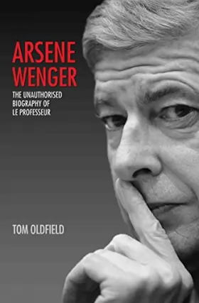 Couverture du produit · Arsene Wenger: The Unauthorised Biography of Le Professeur