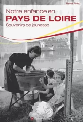 Couverture du produit · Notre enfance en Pays de Loire: Enfants de la guerre et du baby boom