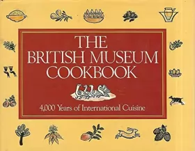 Couverture du produit · The British Museum Cookbook: 4,000 Years of International Cuisine