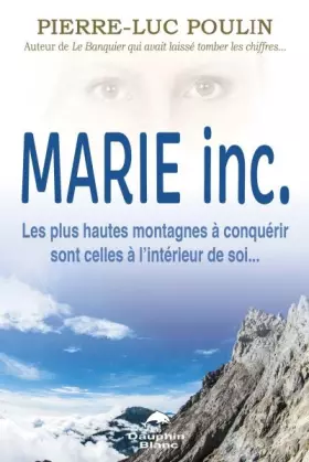 Couverture du produit · Marie inc. - Les plus hautes montagnes à conquérir sont celles à l'intérieur de soi...