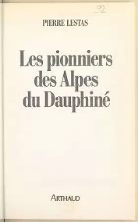 Couverture du produit · LES PIONNIERS DES ALPES DU DAUPHINE: - PREFACE 32 HORS-TEXTE EN NOIR ET BLANC