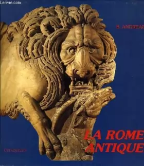 Couverture du produit · La Rome antique [auteur : Bernard Andreae] [éditeur : Editions Cidelles, coll. « Vent des siècles »] [année : 1989]