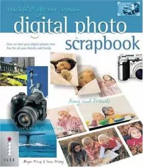 Couverture du produit · Make Your Own Digital Photo Scrapbook: How to Turn Your Digital Photos into Fun for All Your Friends and Family
