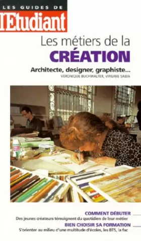 Couverture du produit · Les métiers de la création : Architecte, designer, graphiste