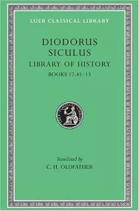Couverture du produit · Diodorus Siculus: The Library of History, Volume V, Books 12.41-13 (Loeb Classical Library No. 384) by Siculus Diodorus C.H.Old
