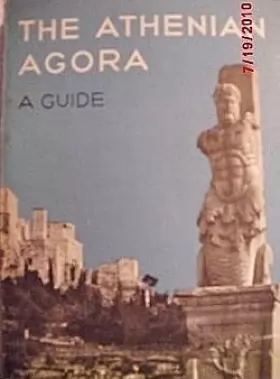 Couverture du produit · The Athenian Agora: a Guide to the Excavation and Museum