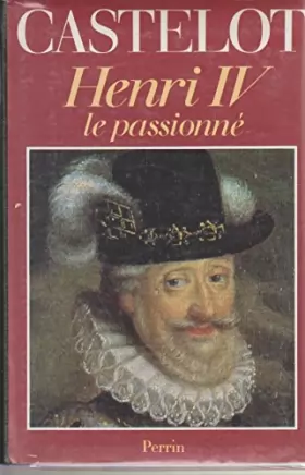 Couverture du produit · Henri IV, le passionné