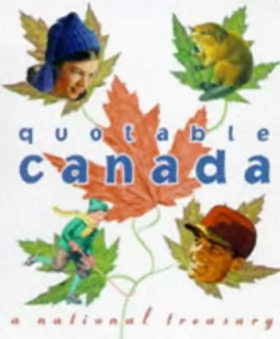 Couverture du produit · The Quotable Canada: A National Treasury