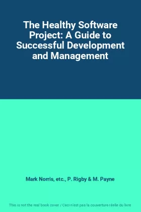 Couverture du produit · The Healthy Software Project: A Guide to Successful Development and Management