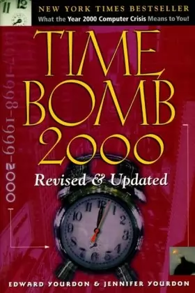 Couverture du produit · Time Bomb 2000: What the Year 2000 Computer Crisis Means to You! Revised & Updated Edition