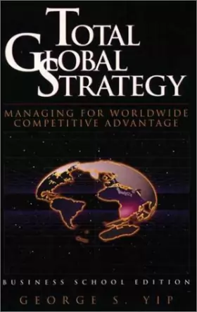 Couverture du produit · Total Global Strategy: Managing for World Wide Competitive Advantage (Business School Edition)