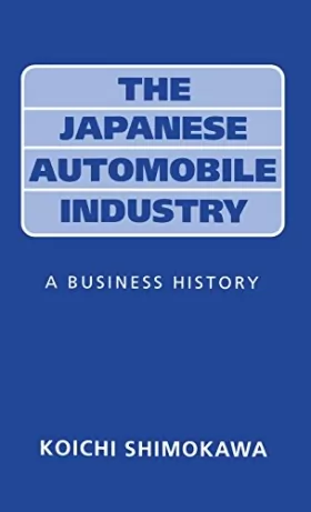 Couverture du produit · The Japanese Automobile Industry: A Business History