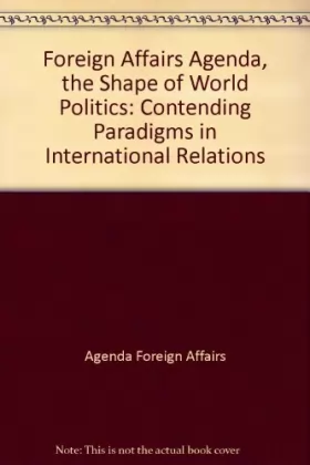 Couverture du produit · Foreign Affairs Agenda, the Shape of World Politics: Contending Paradigms in International Relations