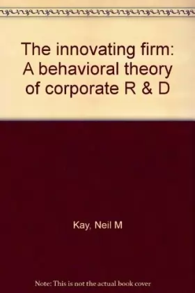 Couverture du produit · The innovating firm: A behavioral theory of corporate R & D