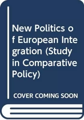 Couverture du produit · The new politics of European integration (Studies in comparative politics)
