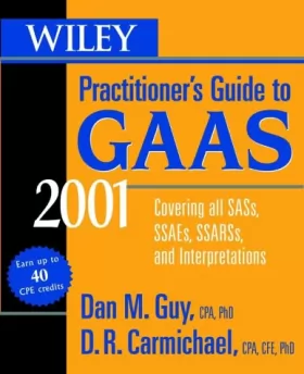Couverture du produit · Wiley Practitioner′s Guide to GAAS 2001: Covering all SASs, SSAEs, SSARSs, and Interpretations