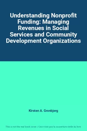 Couverture du produit · Understanding Nonprofit Funding: Managing Revenues in Social Services and Community Development Organizations