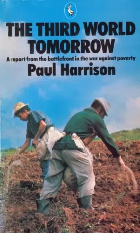 Couverture du produit · The Third World Tomorrow: A Report from the Battlefront in the War Against Poverty (Pelican S.)