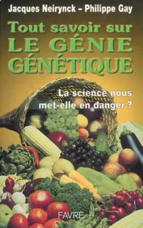 Couverture du produit · Tout savoir sur le génie génétique. La science nous met-elle en danger ?