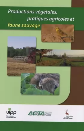 Couverture du produit · Productions végétales, pratiques agricoles et faune sauvage : Pour une agriculture performante et durable