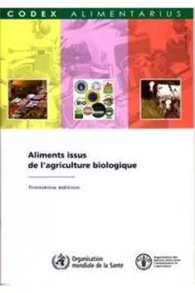 Couverture du produit · Aliments issus de l'agriculture biologique - Troisième édition.: Commission FAO/OMS du Codex Alimentarius - nouvelle série (fra
