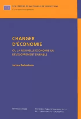 Couverture du produit · Changer d'économie : Ou la nouvelle économie du développement durable