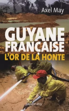 Couverture du produit · Guyane française : L'or de la honte