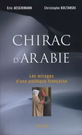 Couverture du produit · Chirac d'Arabie : Les mirages d'une politique française
